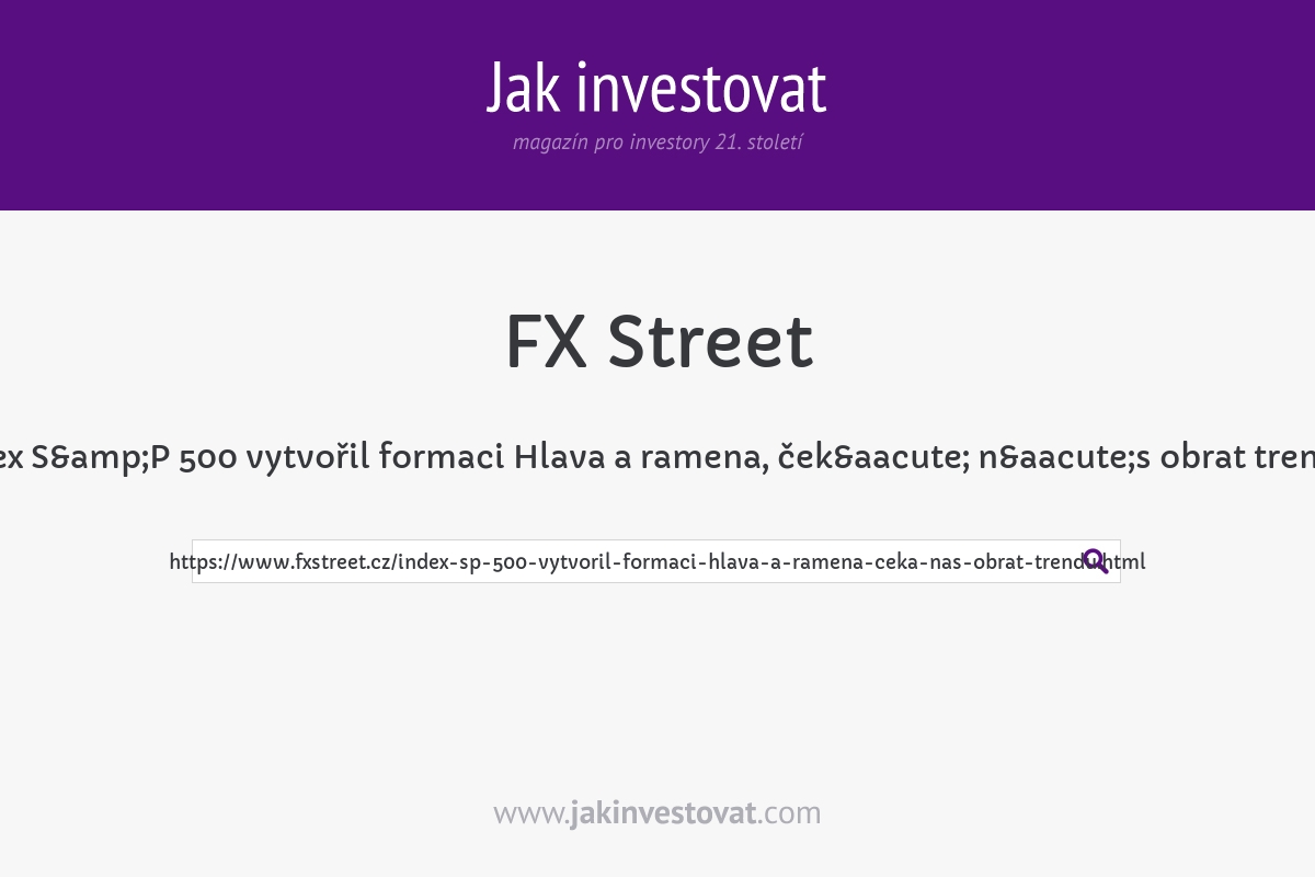 Index S&P 500 vytvořil formaci Hlava a ramena, čeká nás obrat trendu?