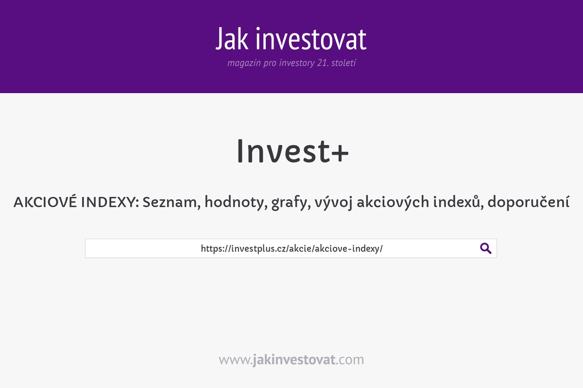 AKCIOVÉ INDEXY: Seznam, hodnoty, grafy, vývoj akciových indexů, doporučení