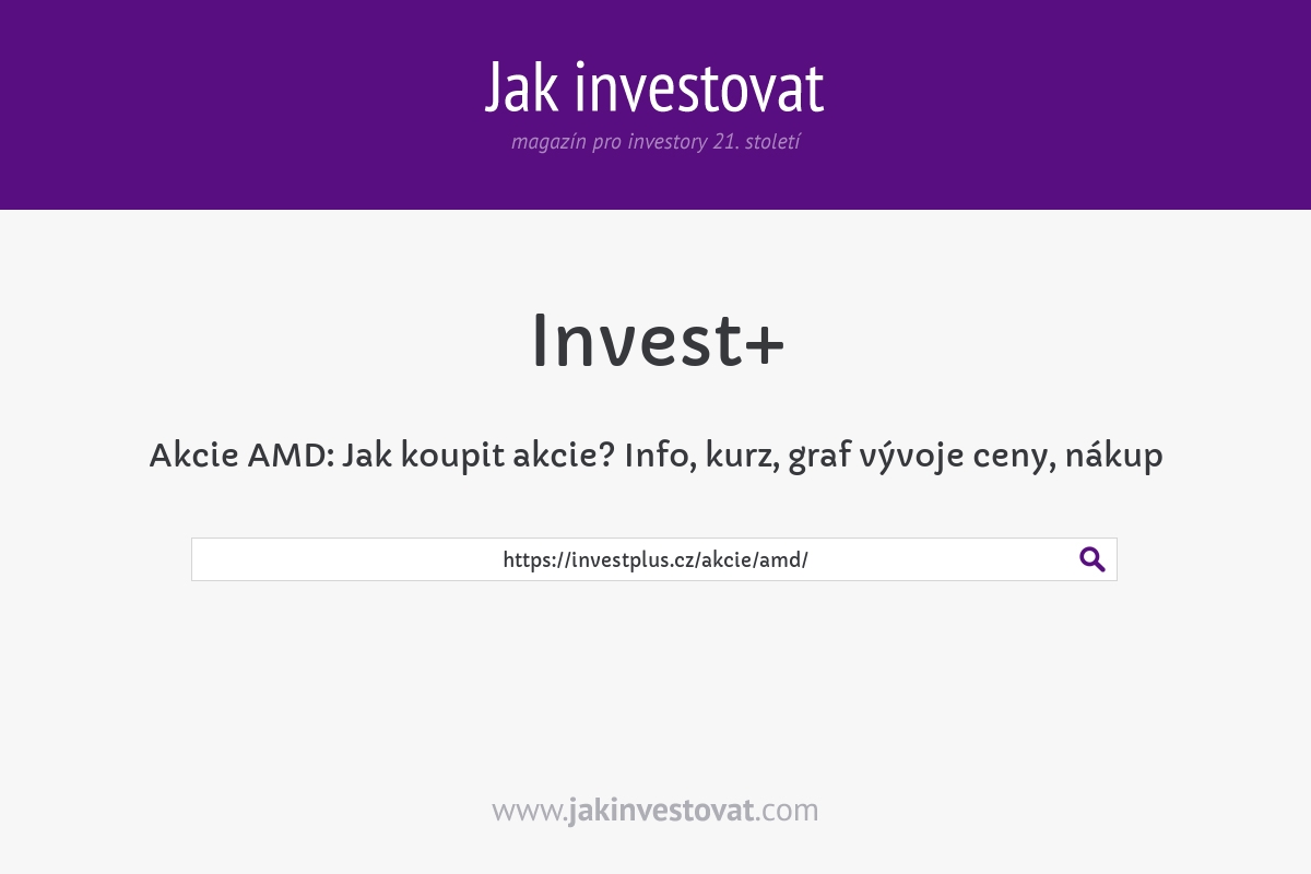 Akcie AMD: Jak koupit akcie? Info, kurz, graf vývoje ceny, nákup