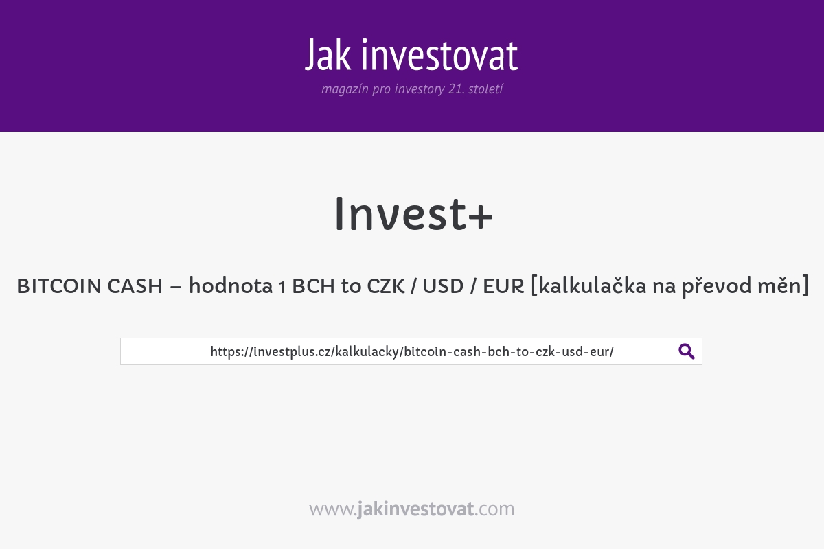 BITCOIN CASH – hodnota 1 BCH to CZK / USD / EUR [kalkulačka na převod měn]