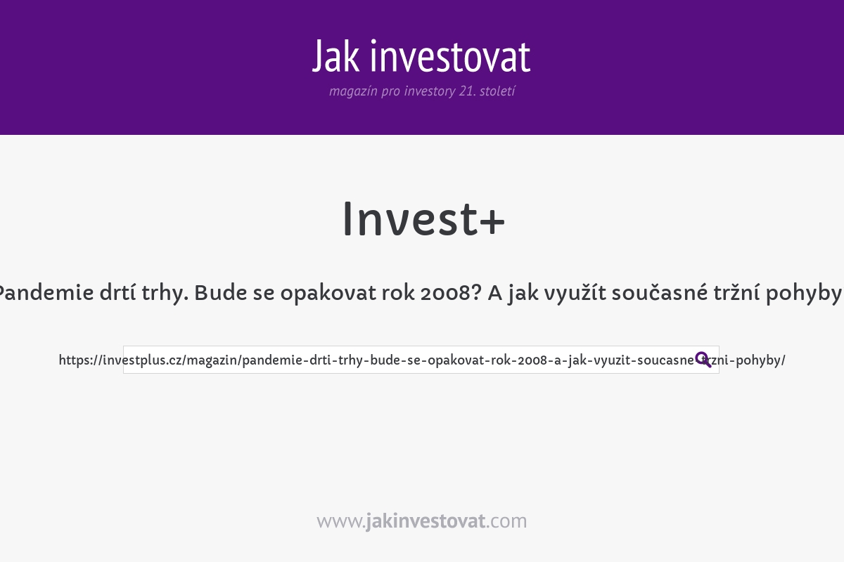 Pandemie drtí trhy. Bude se opakovat rok 2008? A jak využít současné tržní pohyby?