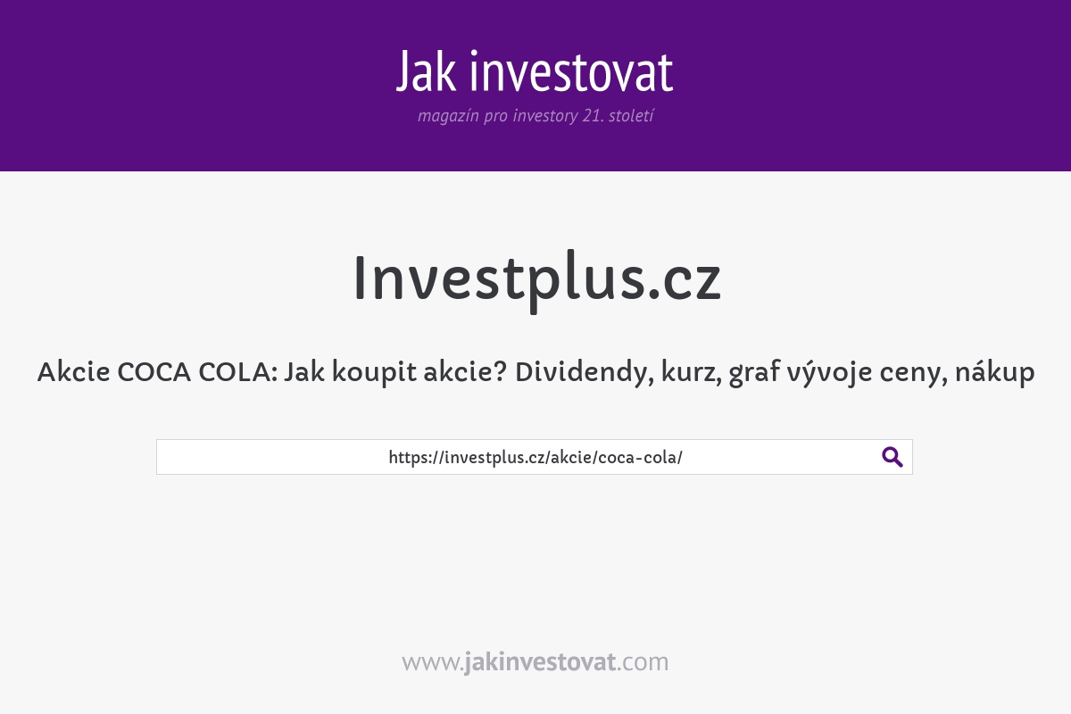 Akcie COCA COLA: Jak koupit akcie? Dividendy, kurz, graf vývoje ceny, nákup