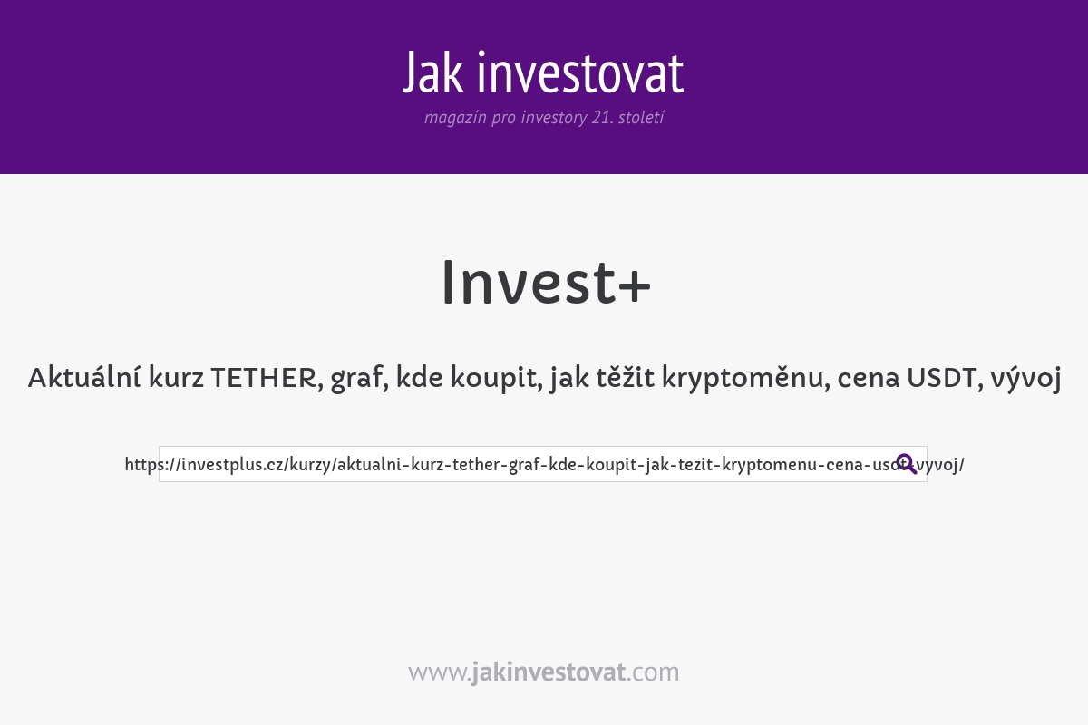 Aktuální kurz TETHER, graf, kde koupit, jak těžit kryptoměnu, cena USDT, vývoj