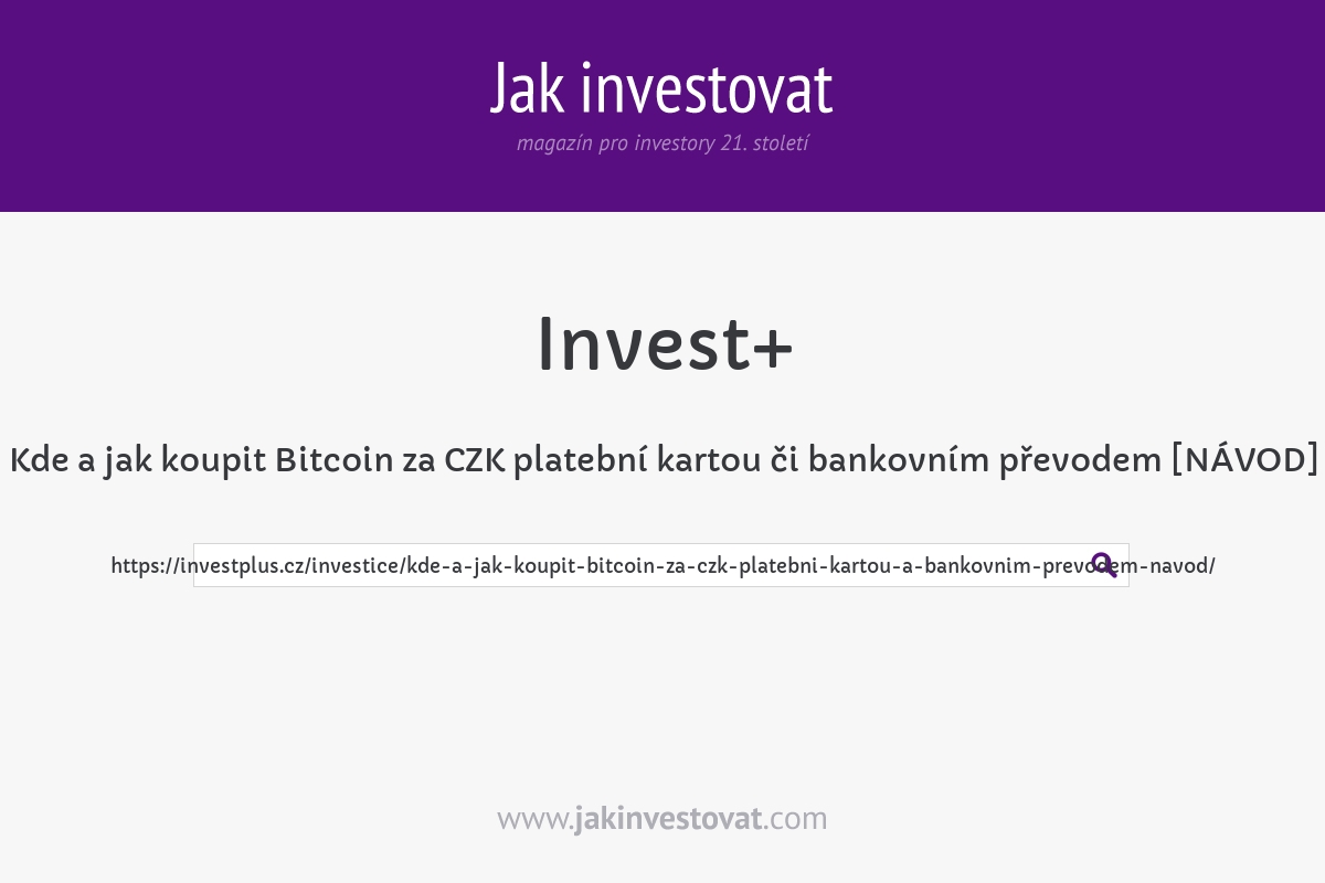 Kde a jak koupit Bitcoin za CZK platební kartou či bankovním převodem [NÁVOD]