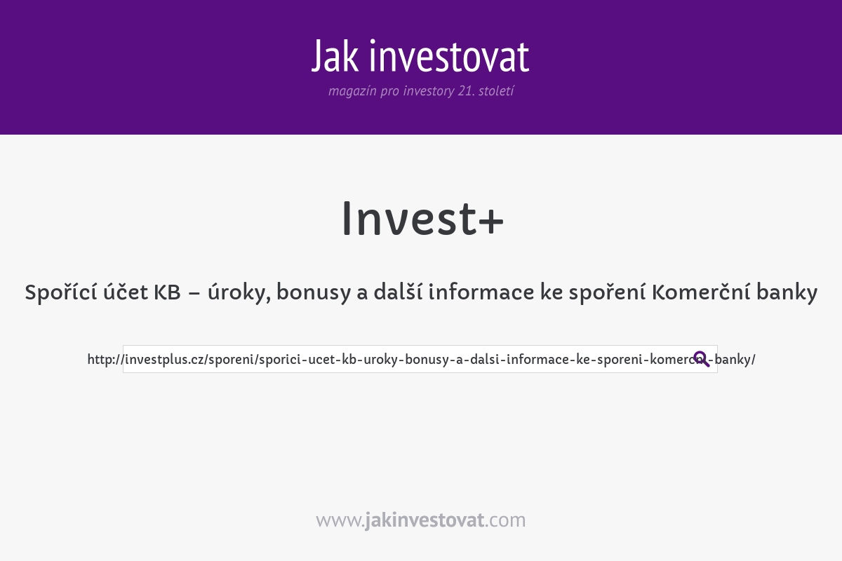 Spořící účet KB – úroky, bonusy a další informace ke spoření Komerční banky