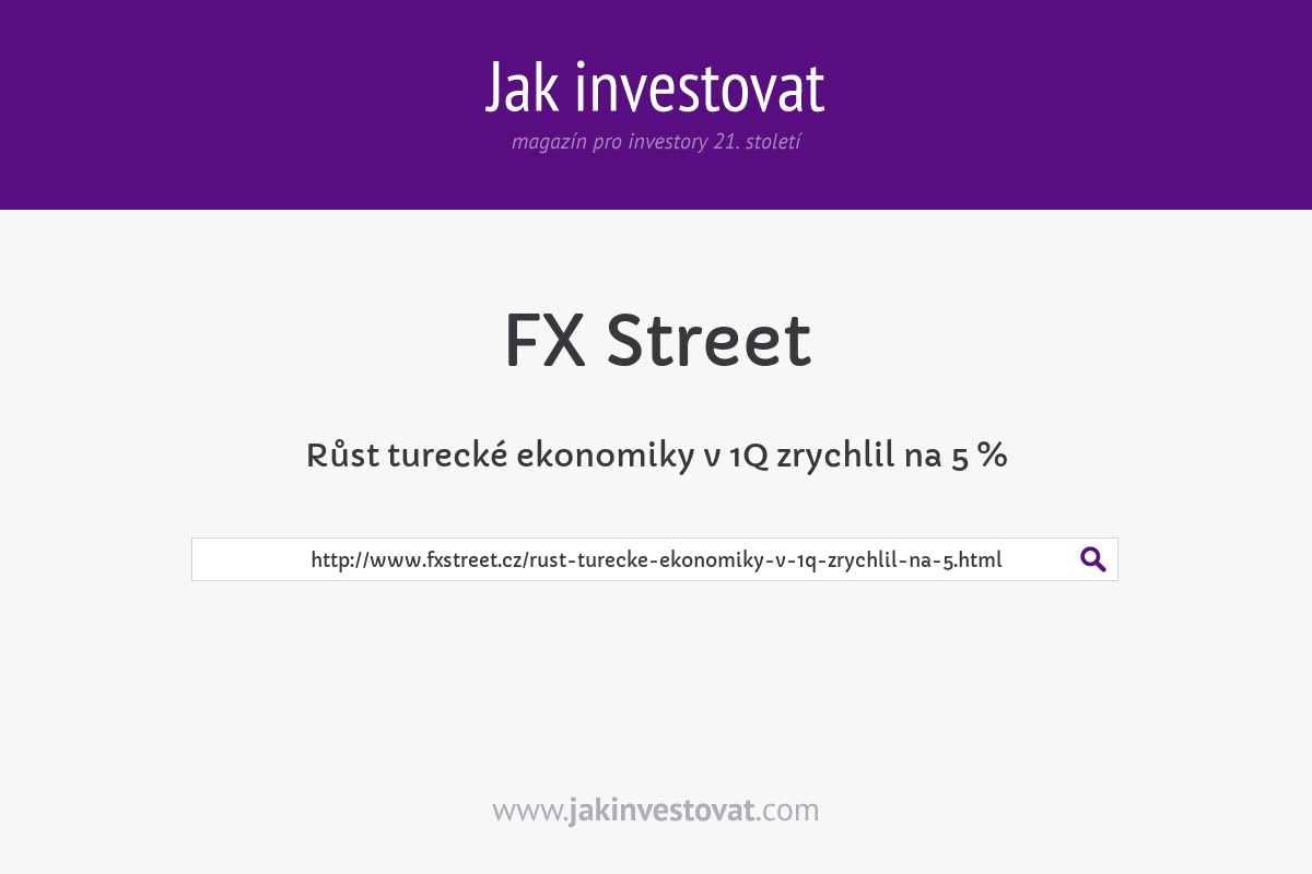 Růst turecké ekonomiky v 1Q zrychlil na 5 %