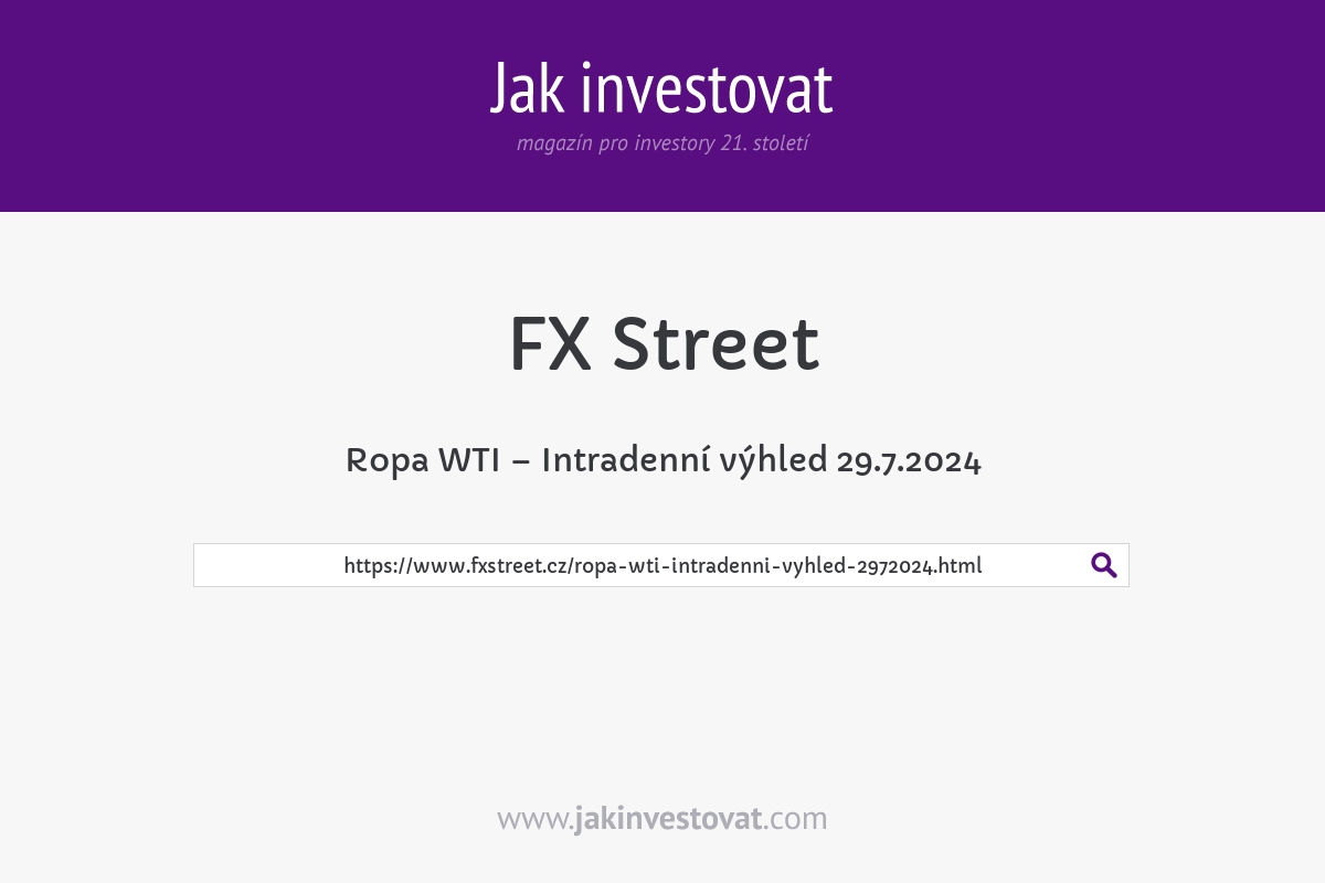 Ropa WTI – Intradenní výhled 29.7.2024