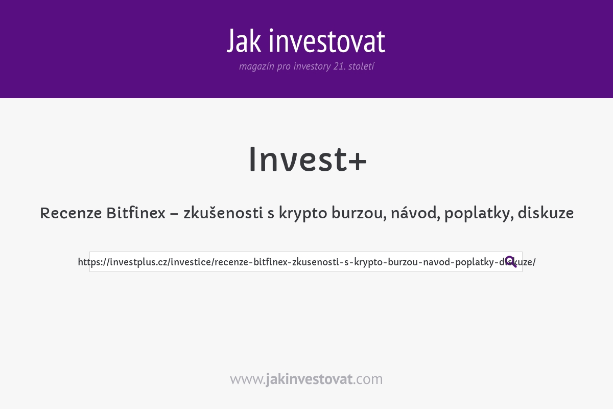 Recenze Bitfinex – zkušenosti s krypto burzou, návod, poplatky, diskuze