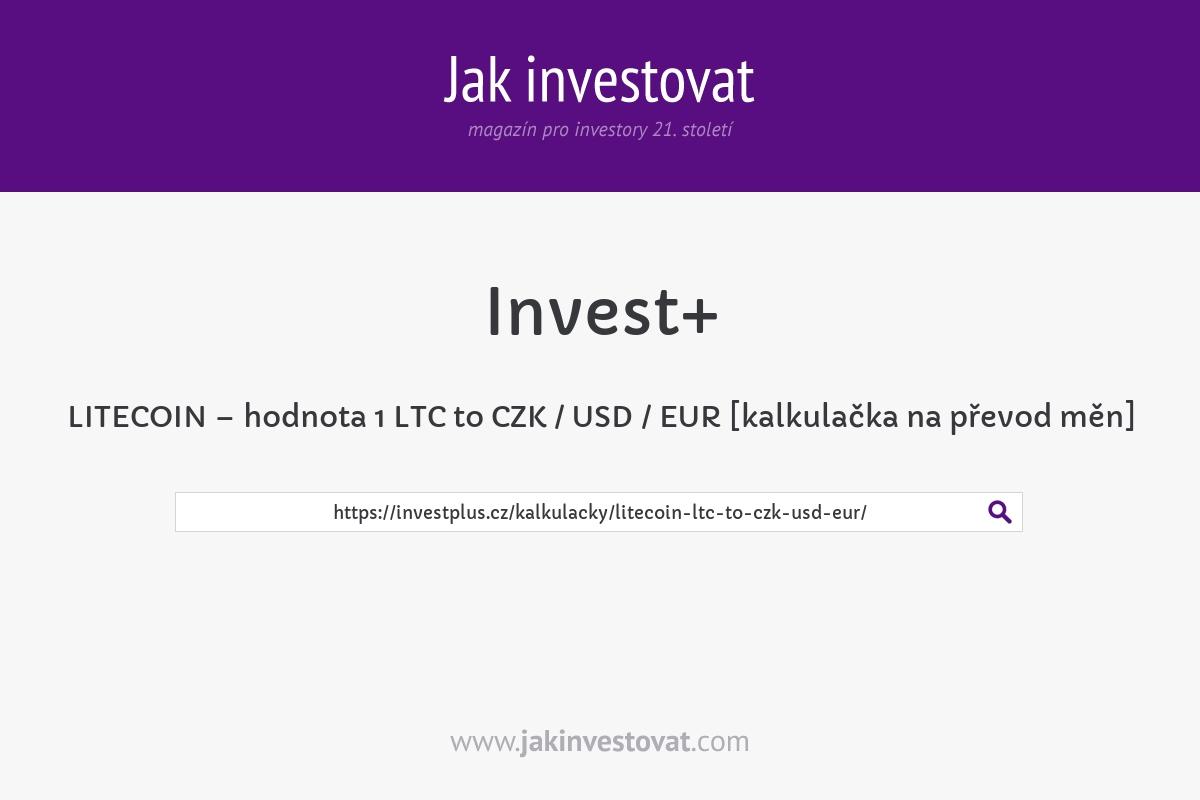 LITECOIN – hodnota 1 LTC to CZK / USD / EUR [kalkulačka na převod měn]