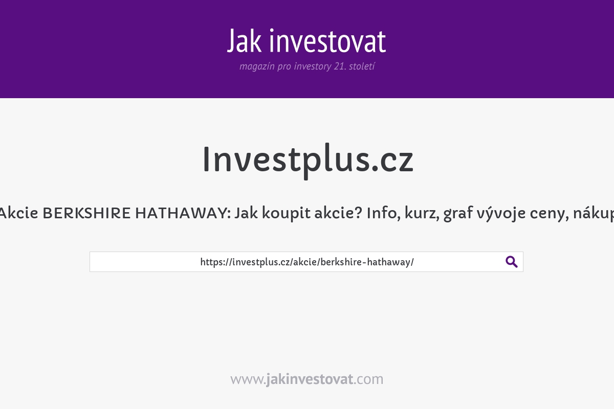 Akcie BERKSHIRE HATHAWAY: Jak koupit akcie? Info, kurz, graf vývoje ceny, nákup