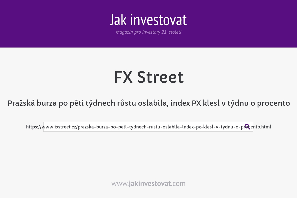 Pražská burza po pěti týdnech růstu oslabila, index PX klesl v týdnu o procento