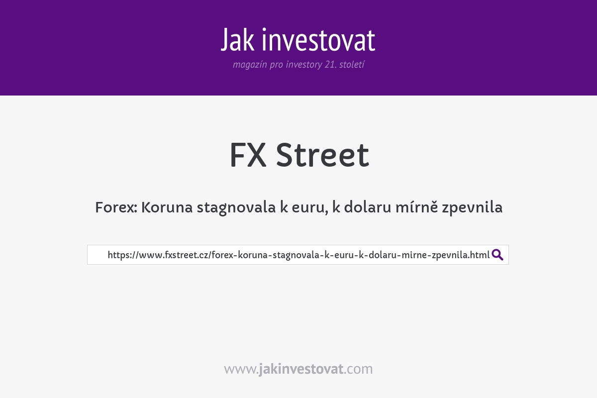 Forex: Koruna stagnovala k euru, k dolaru mírně zpevnila