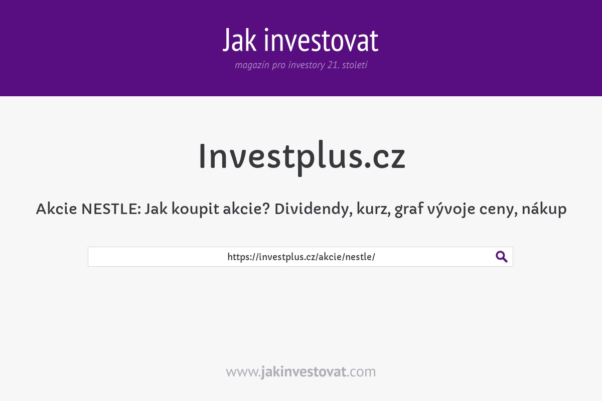 Akcie NESTLE: Jak koupit akcie? Dividendy, kurz, graf vývoje ceny, nákup