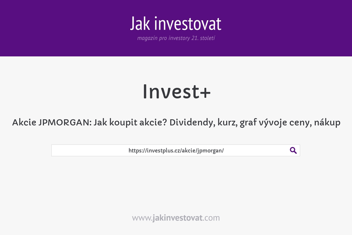 Akcie JPMORGAN: Jak koupit akcie? Dividendy, kurz, graf vývoje ceny, nákup