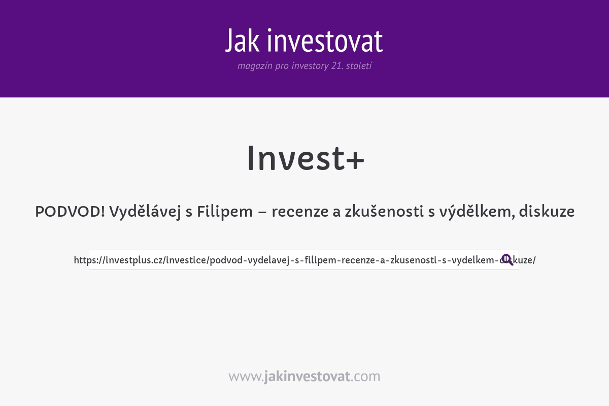 PODVOD! Vydělávej s Filipem – recenze a zkušenosti s výdělkem, diskuze