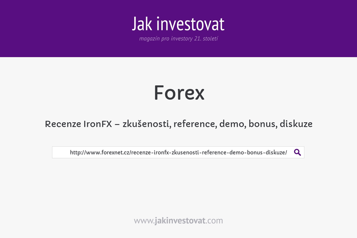 Recenze IronFX – zkušenosti, reference, demo, bonus, diskuze