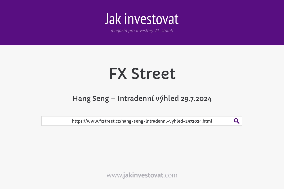 Hang Seng – Intradenní výhled 29.7.2024