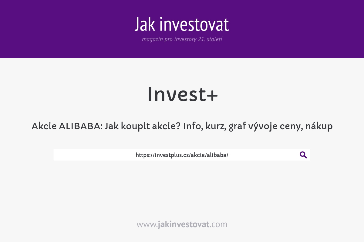 Akcie ALIBABA: Jak koupit akcie? Info, kurz, graf vývoje ceny, nákup