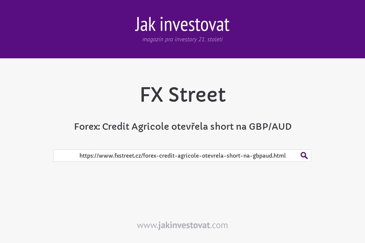 Forex: Credit Agricole otevřela short na GBP/AUD