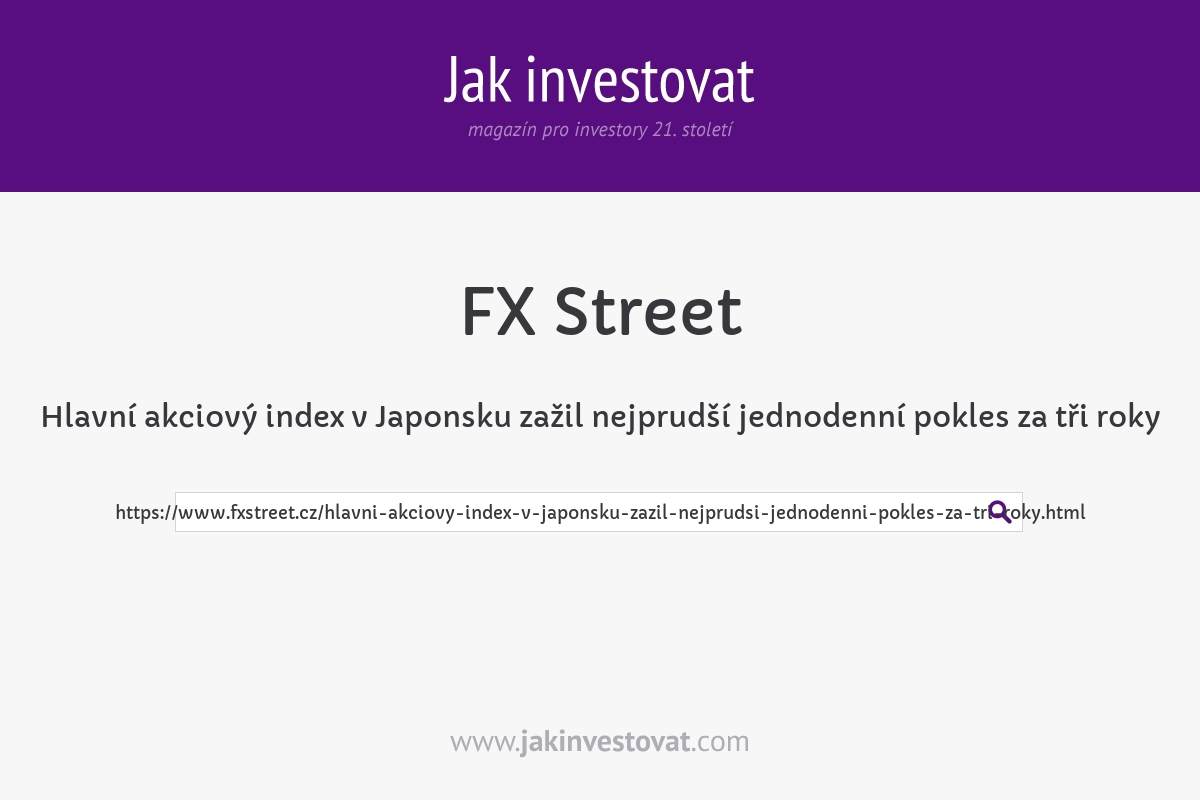 Hlavní akciový index v Japonsku zažil nejprudší jednodenní pokles za tři roky