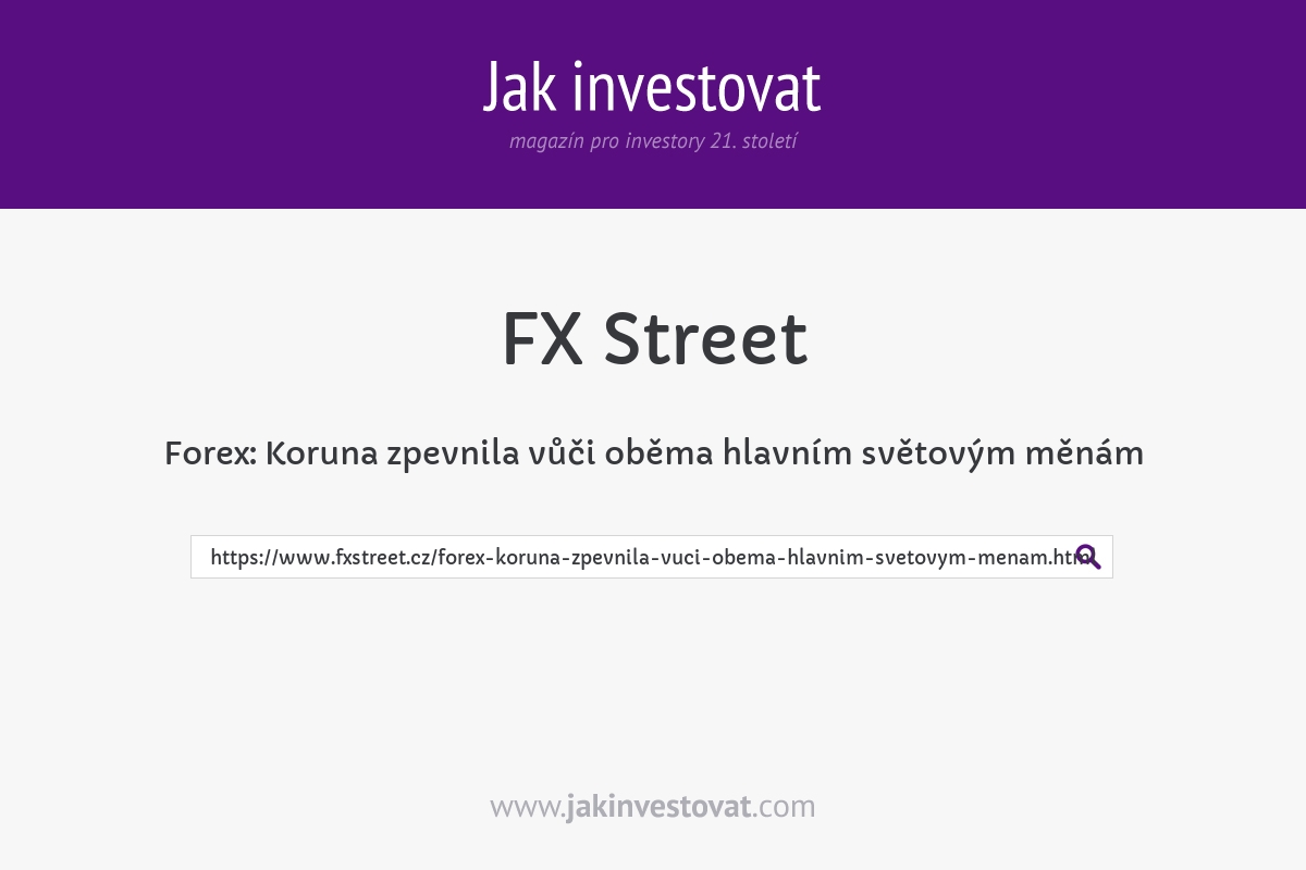 Forex: Koruna zpevnila vůči oběma hlavním světovým měnám