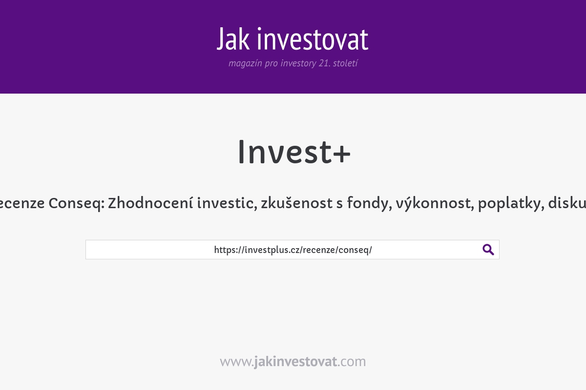 Recenze Conseq: Zhodnocení investic, zkušenost s fondy, výkonnost, poplatky, diskuze