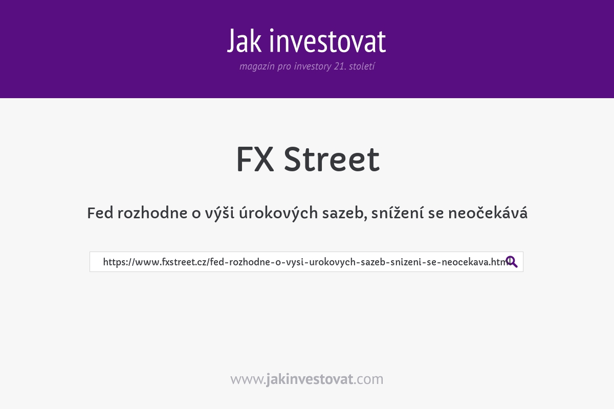 Fed rozhodne o výši úrokových sazeb, snížení se neočekává