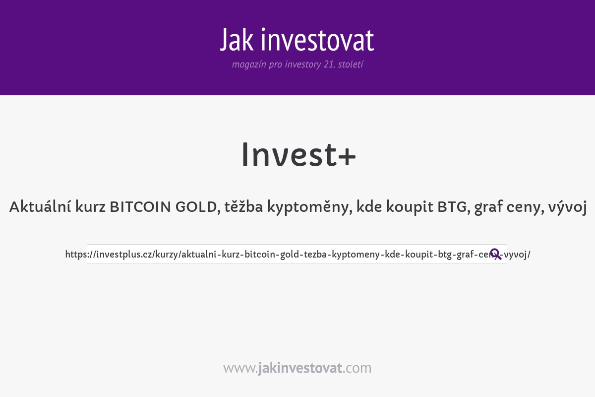 Aktuální kurz BITCOIN GOLD, těžba kyptoměny, kde koupit BTG, graf ceny, vývoj