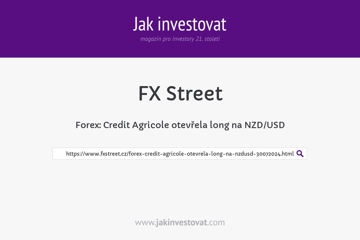 Forex: Credit Agricole otevřela long na NZD/USD