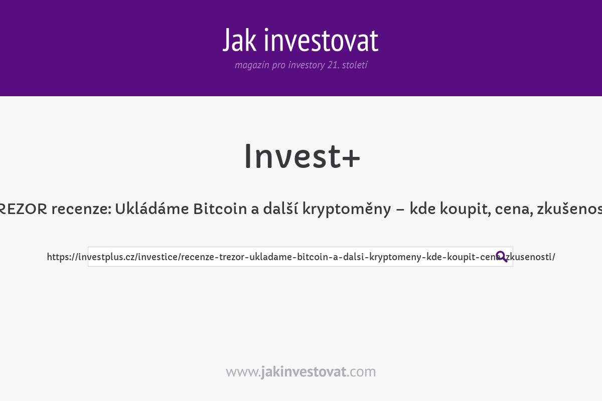 TREZOR recenze: Ukládáme Bitcoin a další kryptoměny – kde koupit, cena, zkušenosti