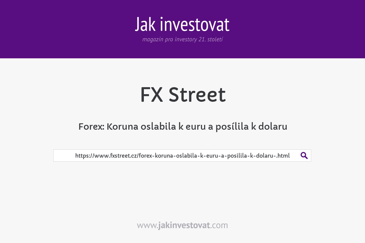 Forex: Koruna oslabila k euru a posílila k dolaru