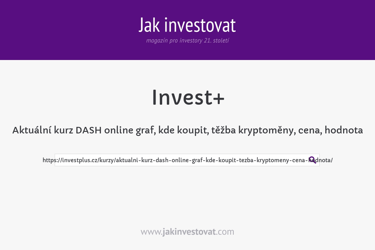 Aktuální kurz DASH online graf, kde koupit, těžba kryptoměny, cena, hodnota