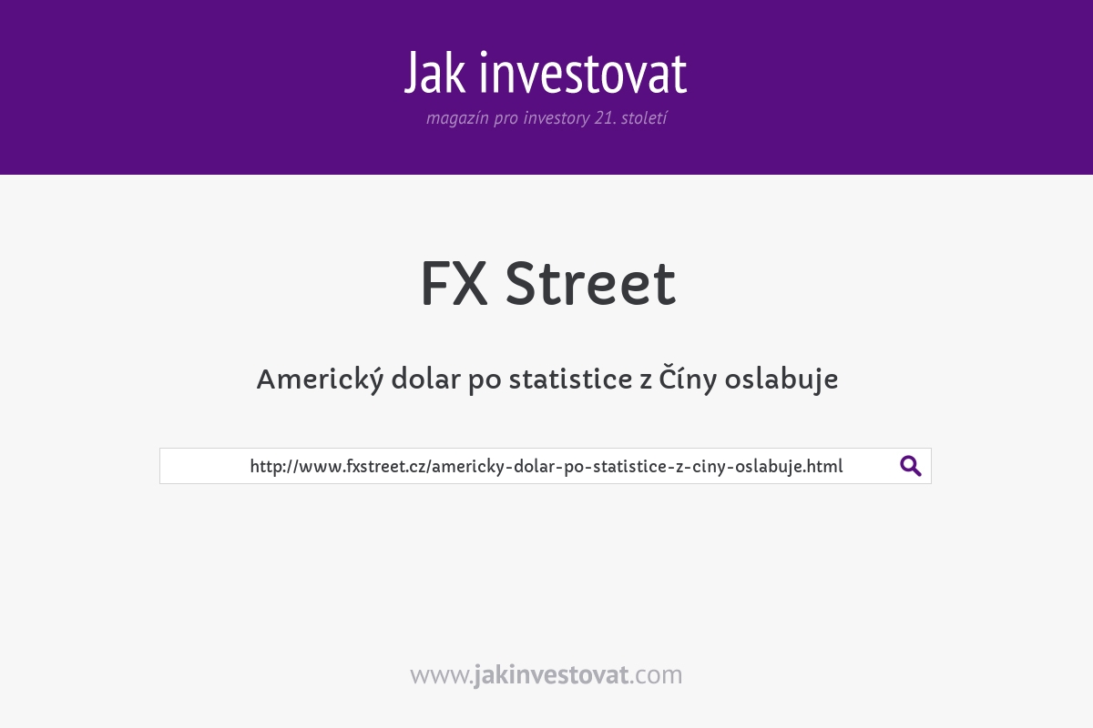 Americký dolar po statistice z Číny oslabuje