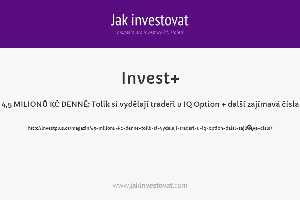 4,5 MILIONŮ KČ DENNĚ: Tolik si vydělají tradeři u IQ Option + další zajímavá čísla