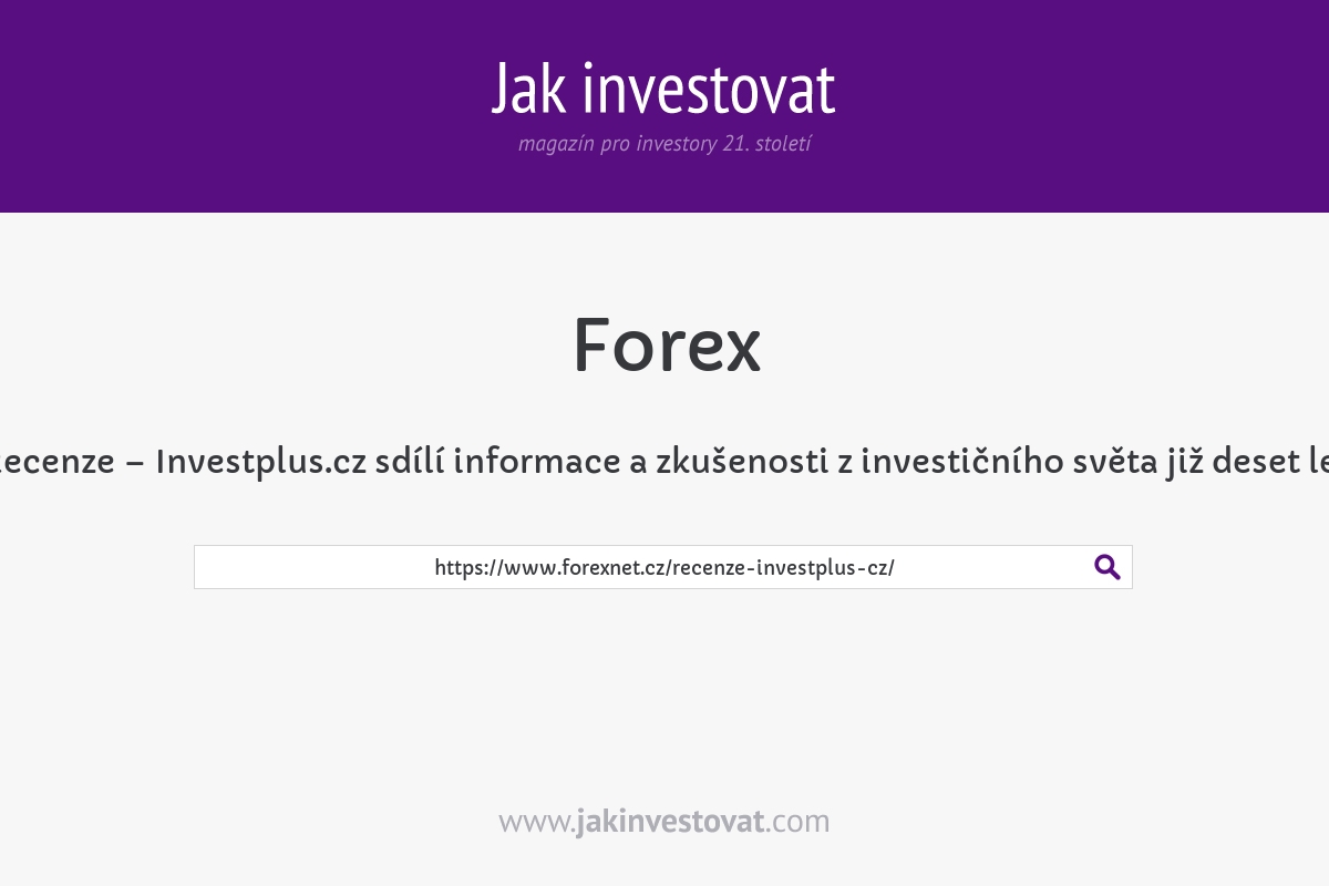 Recenze – Investplus.cz sdílí informace a zkušenosti z investičního světa již deset let