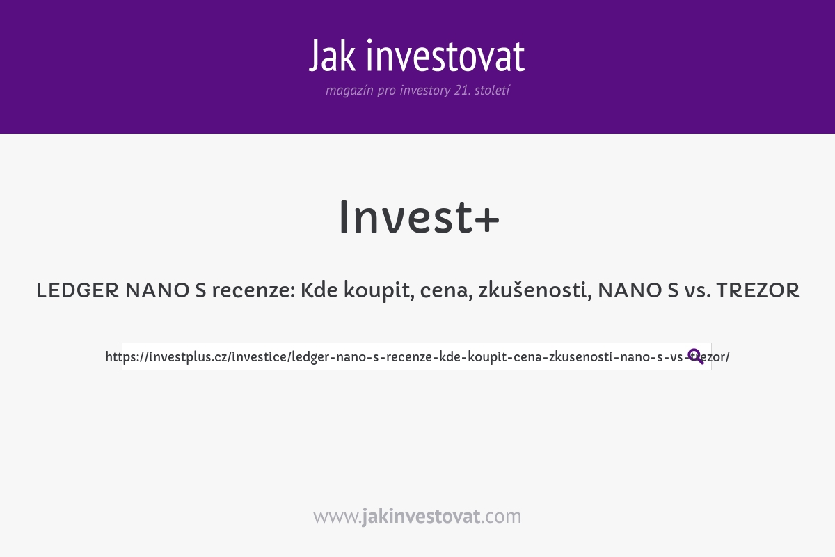 LEDGER NANO S recenze: Kde koupit, cena, zkušenosti, NANO S vs. TREZOR