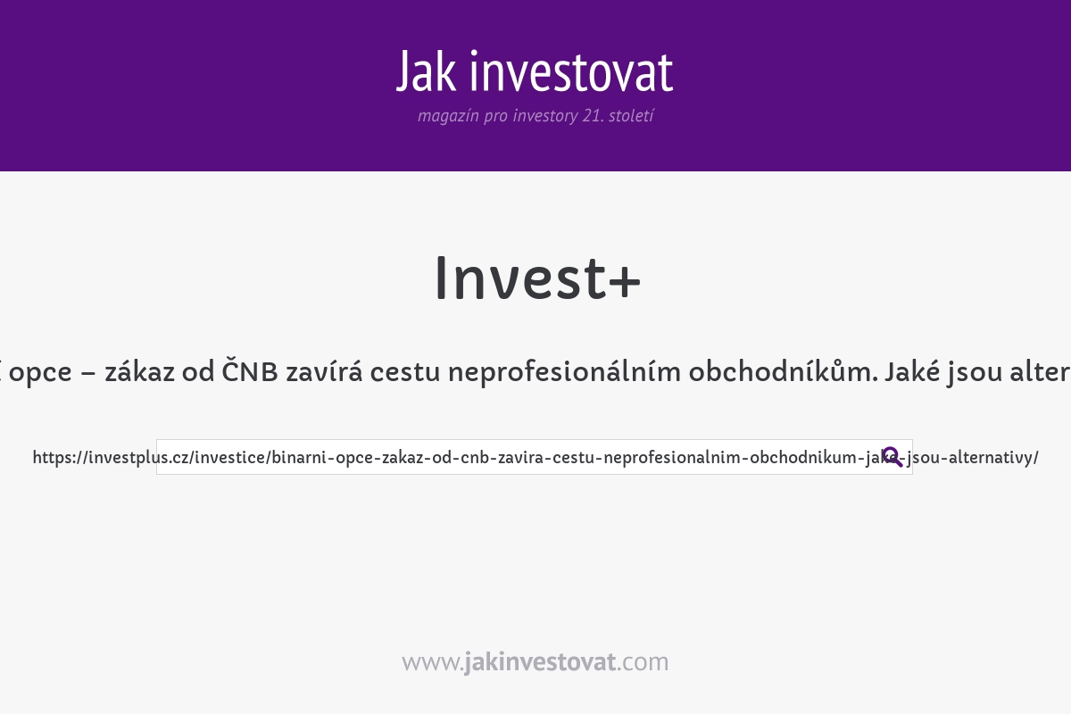 Binární opce – zákaz od ČNB zavírá cestu neprofesionálním obchodníkům. Jaké jsou alternativy?