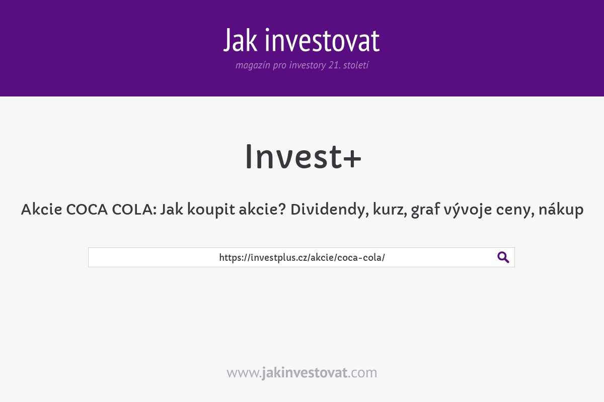 Akcie COCA COLA: Jak koupit akcie? Dividendy, kurz, graf vývoje ceny, nákup