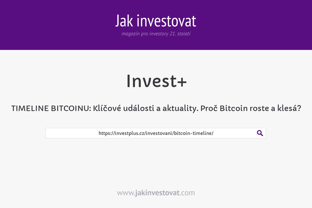 TIMELINE BITCOINU: Klíčové události a aktuality. Proč Bitcoin roste a klesá?