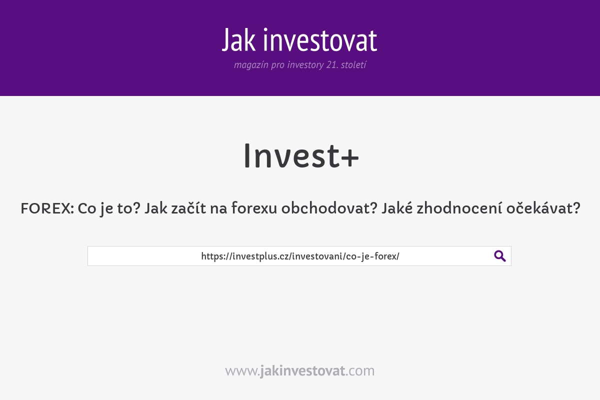 FOREX: Co je to? Jak začít na forexu obchodovat? Jaké zhodnocení očekávat?