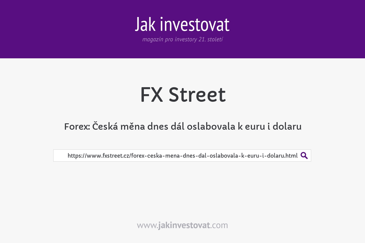 Forex: Česká měna dnes dál oslabovala k euru i dolaru