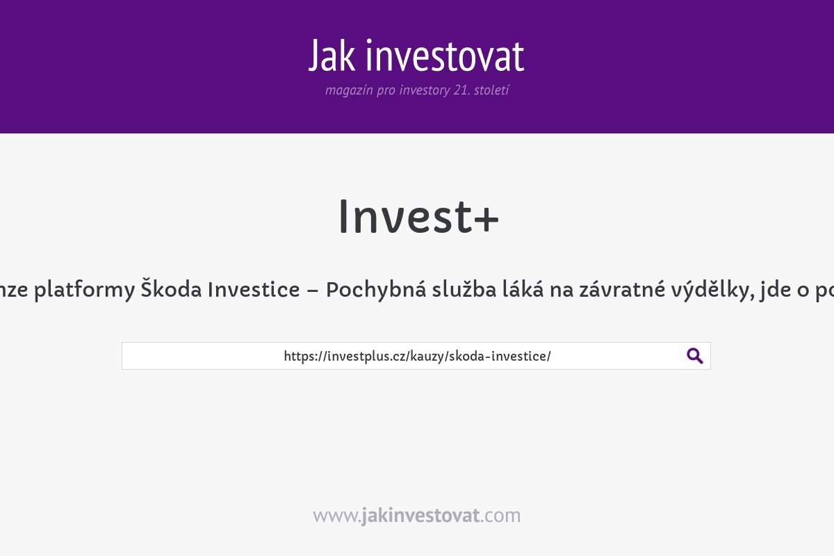 Recenze platformy Škoda Investice – Pochybná služba láká na závratné výdělky, jde o podvod