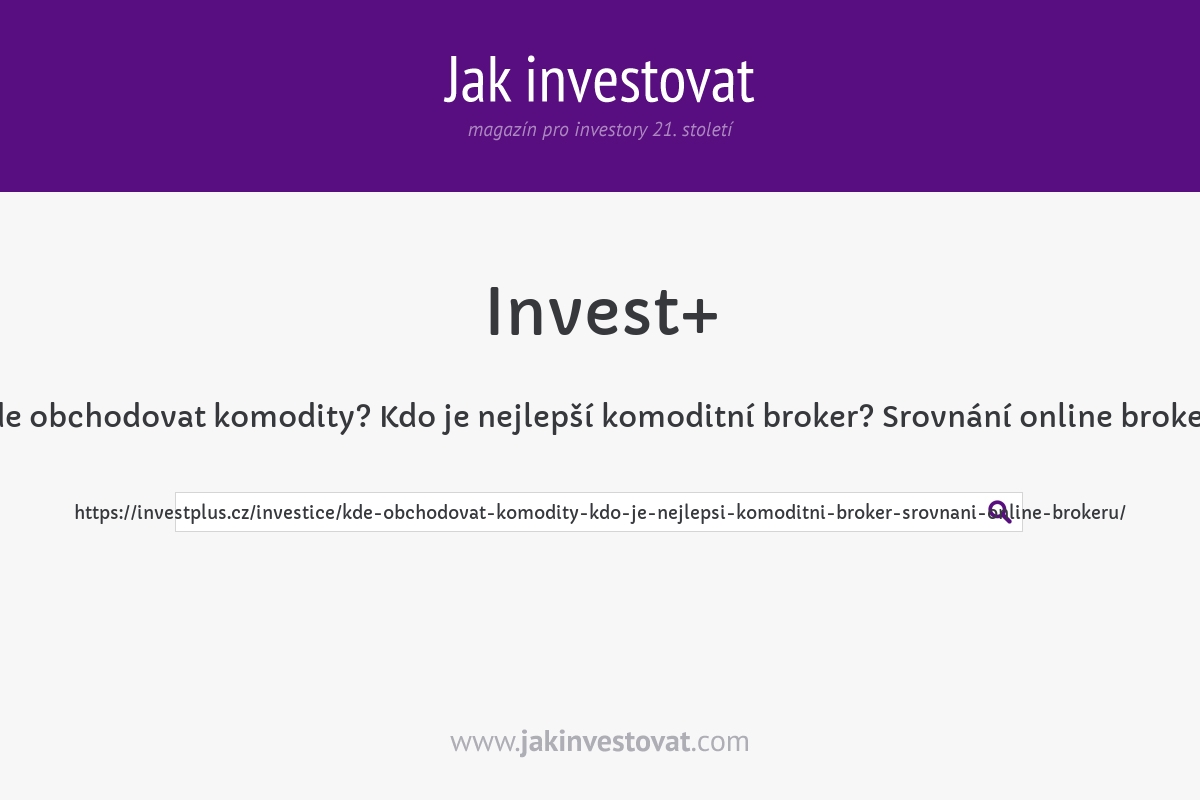 Kde obchodovat komodity? Kdo je nejlepší komoditní broker? Srovnání online brokerů