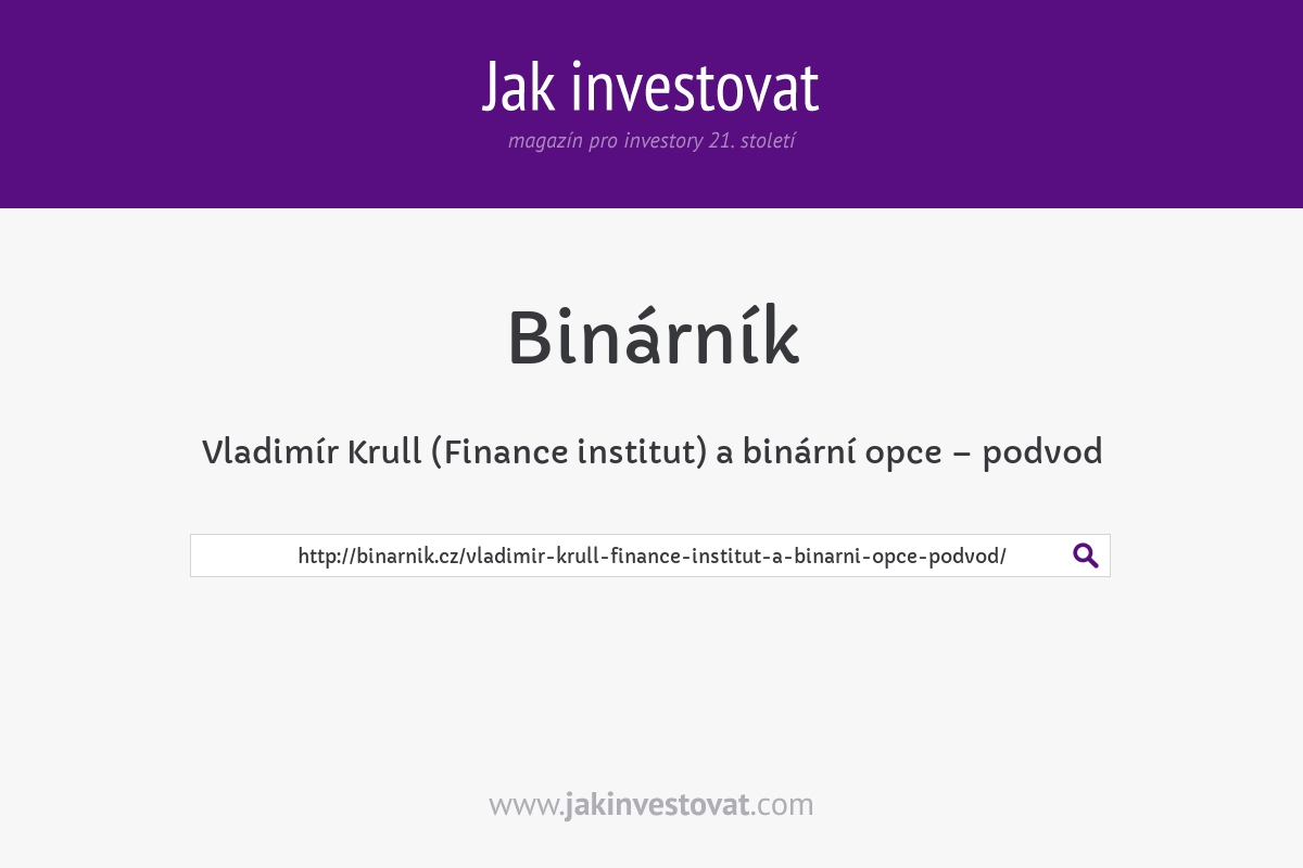 Vladimír Krull (Finance institut) a binární opce – podvod