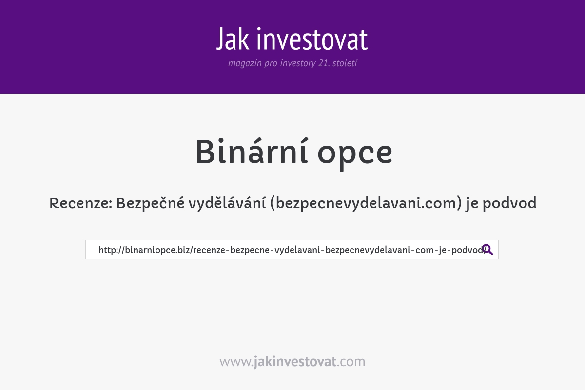 Recenze: Bezpečné vydělávání (bezpecnevydelavani.com) je podvod