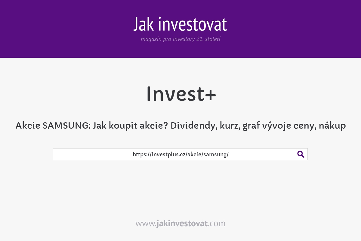 Akcie SAMSUNG: Jak koupit akcie? Dividendy, kurz, graf vývoje ceny, nákup