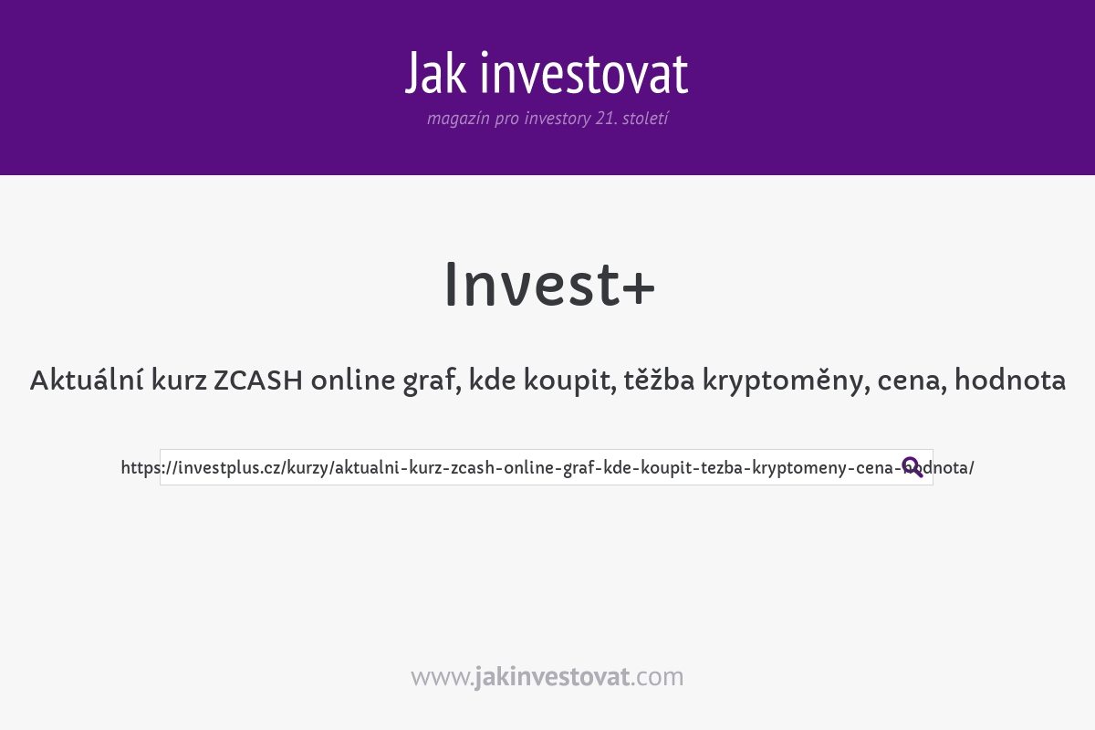 Aktuální kurz ZCASH online graf, kde koupit, těžba kryptoměny, cena, hodnota