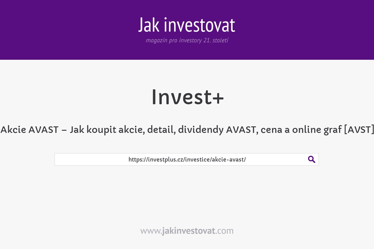 Akcie AVAST – Jak koupit akcie, detail, dividendy AVAST, cena a online graf [AVST]