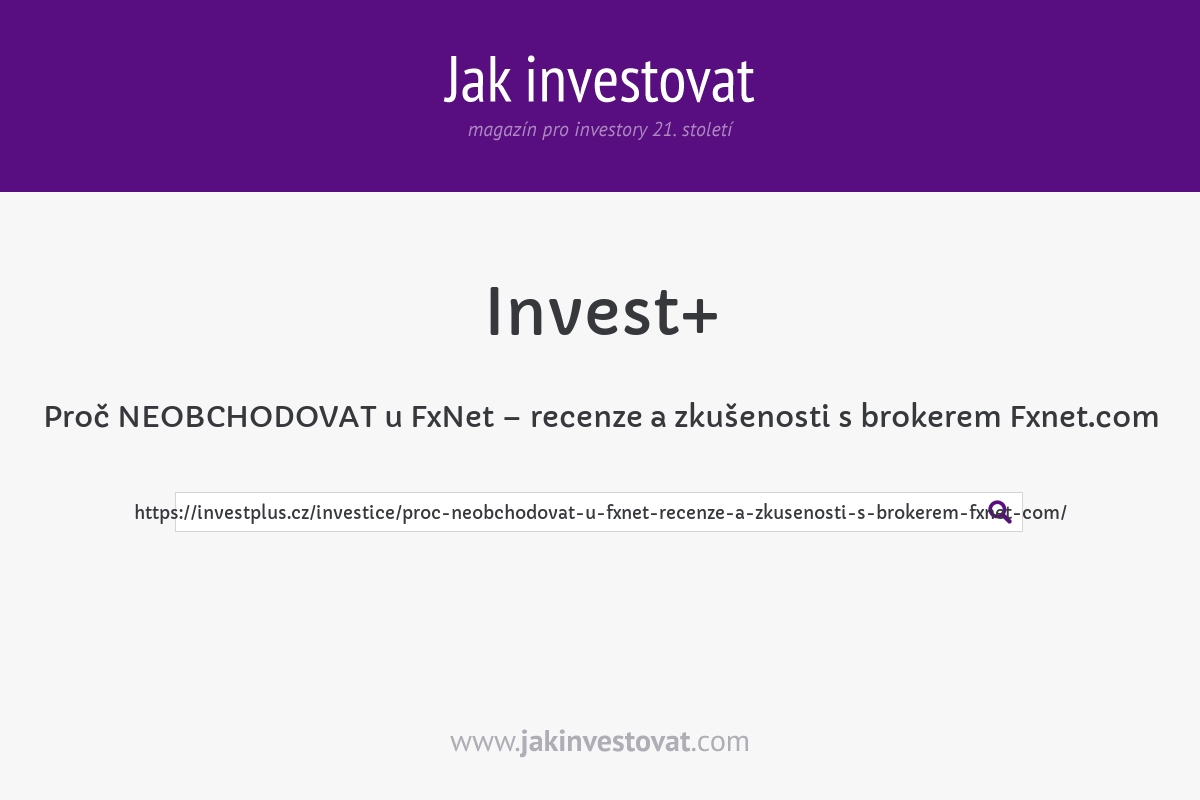 Proč NEOBCHODOVAT u FxNet – recenze a zkušenosti s brokerem Fxnet.com