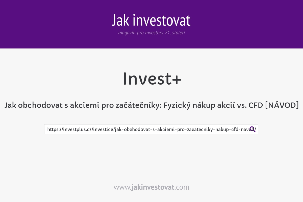 Jak obchodovat s akciemi pro začátečníky: Fyzický nákup akcií vs. CFD [NÁVOD]